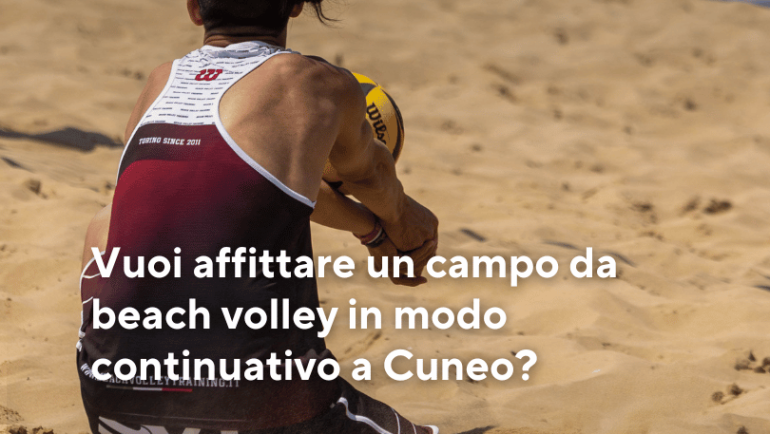 Vuoi affittare un campo da beach volley in modo continuativo a Cuneo?