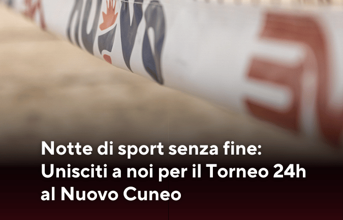 Notte di sport senza fine: Unisciti a noi per il Torneo 24h al Nuovo Cuneo