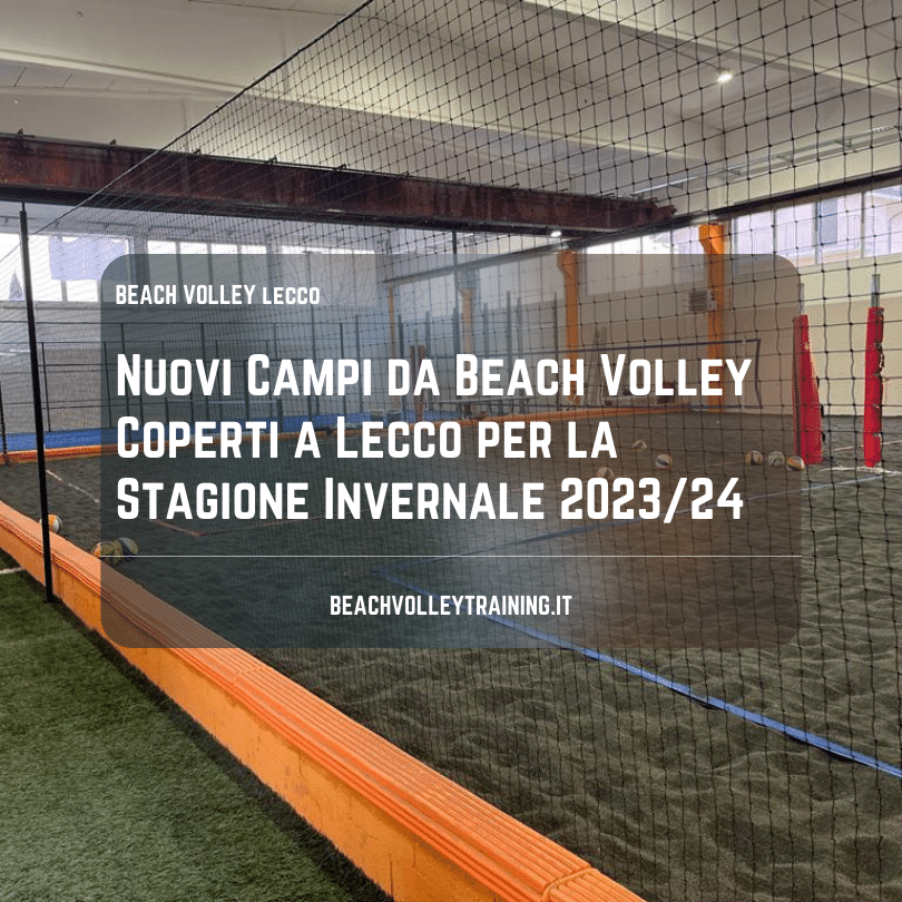 Nuovi Campi da Beach Volley Coperti a Lecco - Stagione 2023/24