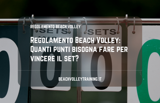 Regolamento Beach Volley: Quanti punti bisogna fare per vincere il set?