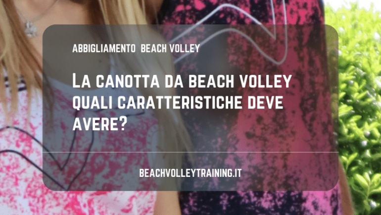 La canotta da beach volley quali caratteristiche deve avere?
