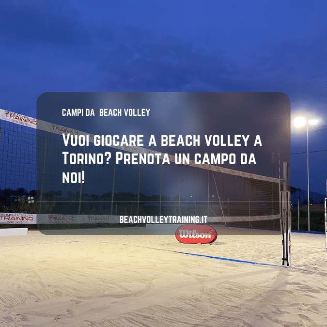 Vuoi giocare a beach volley a Torino? Prenota un campo da noi!