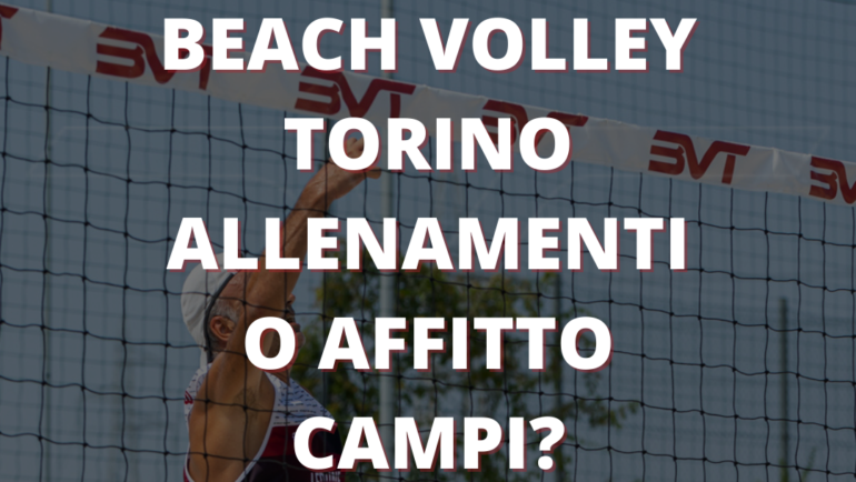 Beach Volley Torino – allenamenti o affitto campi?