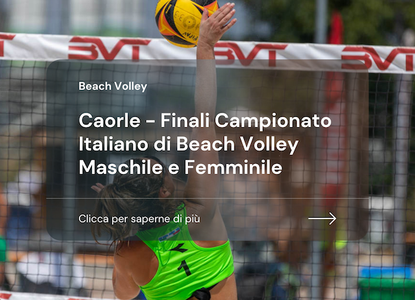 Caorle – Finali Campionato Italiano di Beach Volley Maschile e Femminile
