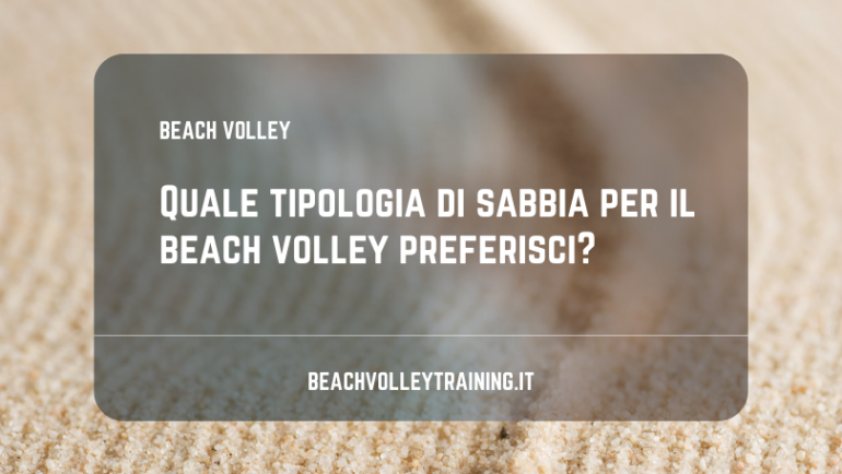 Quale tipologia di sabbia per il beach volley preferisci?