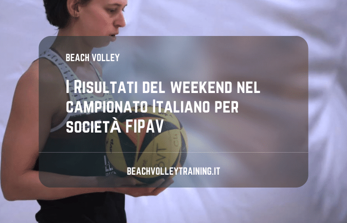 I Risultati tornei di Beach Volley campionato Italiano per società FIPAV