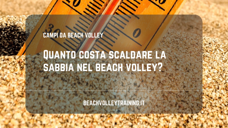 Quanto costa scaldare la sabbia nel beach volley?