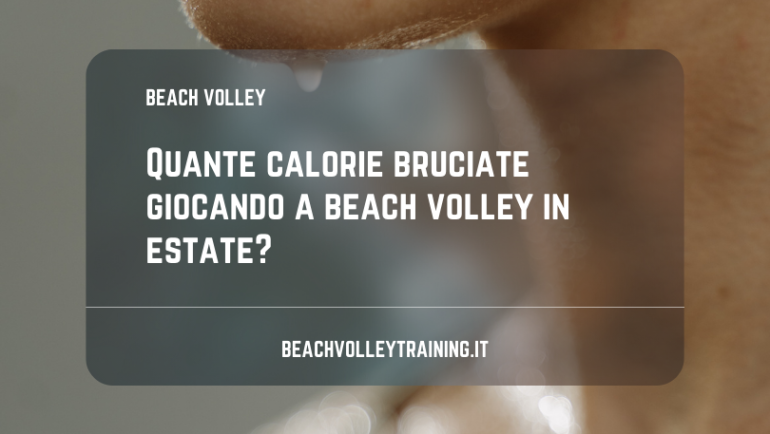 Quante calorie bruciate giocando a beach volley in estate?