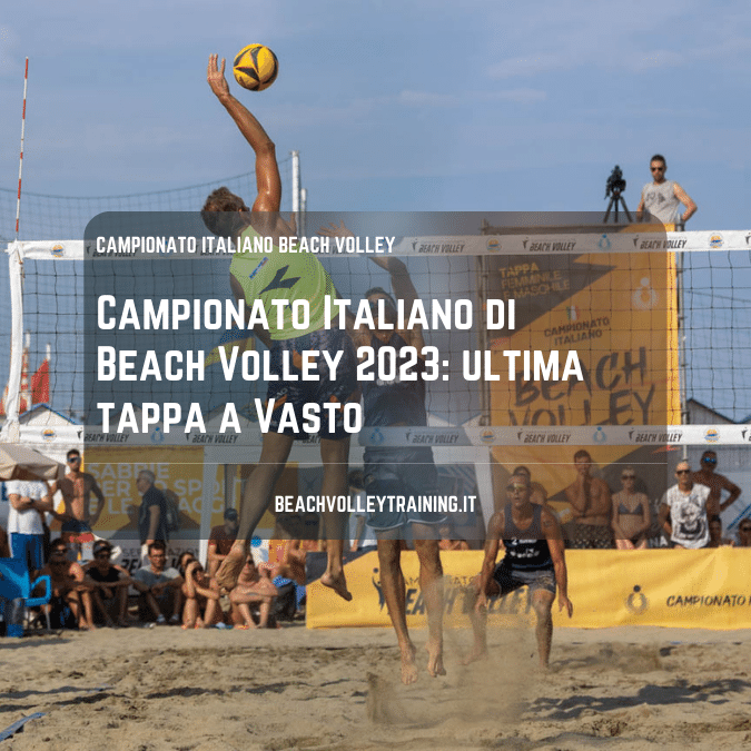Campionato Italiano di Beach Volley 2023: ultima tappa a Vasto