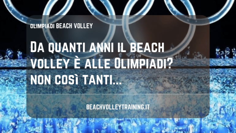 Da quanti anni il beach volley è alle Olimpiadi? non così tanti
