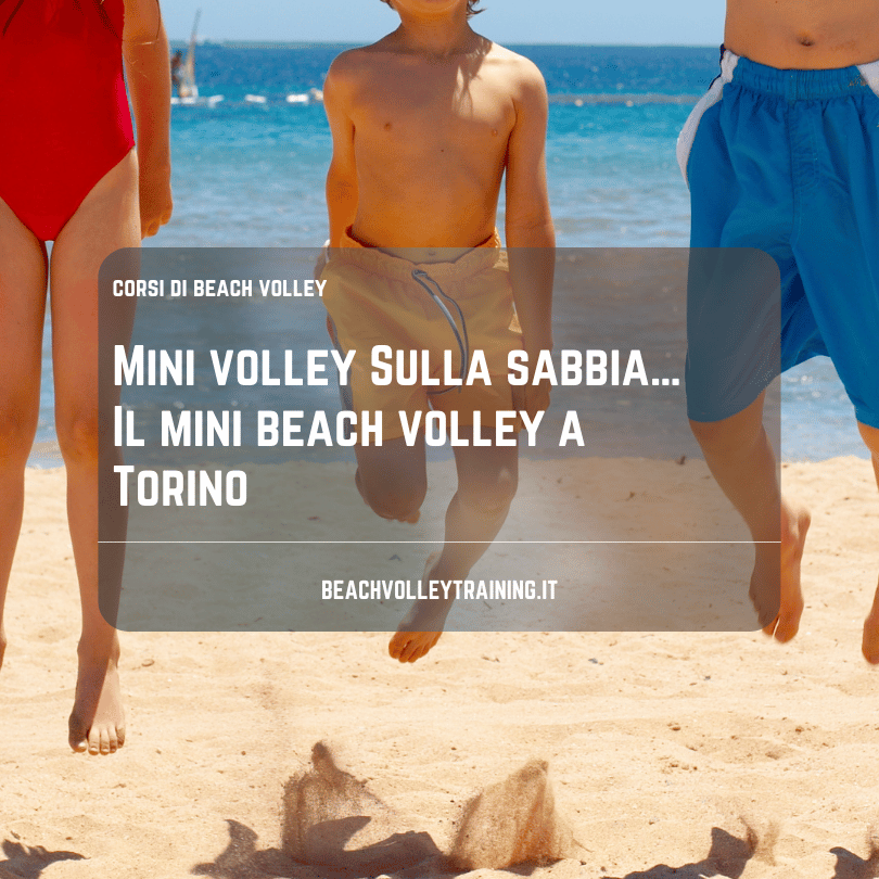 Mini volley Sulla sabbia… Il mini beach volley a Torino