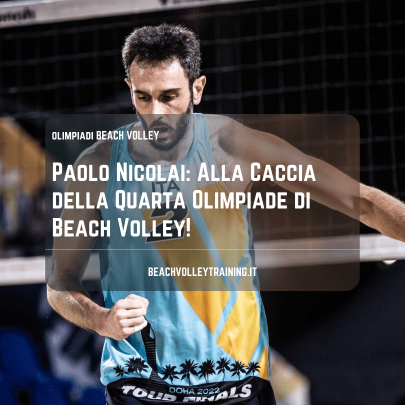 Paolo Nicolai: Alla Caccia della Quarta Olimpiade di Beach Volley!