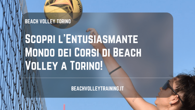 Scopri l’Entusiasmante Mondo dei Corsi di Beach Volley a Torino!