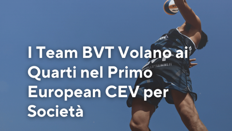 I Team BVT Volano ai Quarti nel Primo European CEV per Società