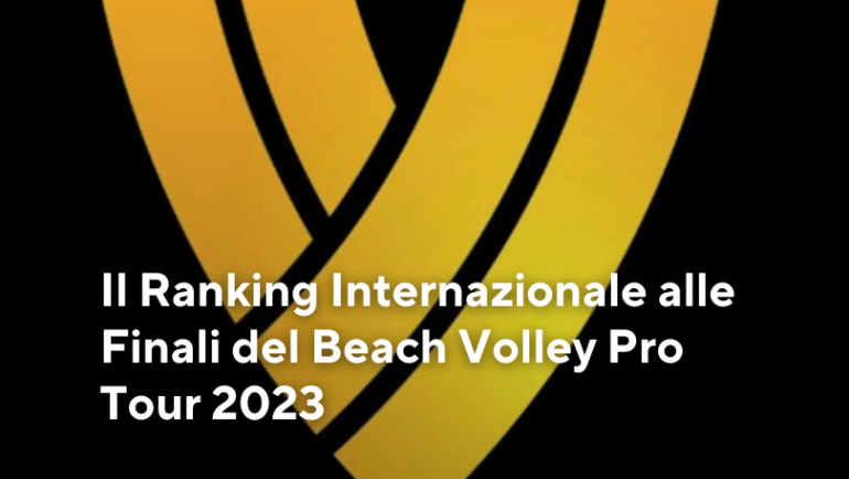 Il Ranking Internazionale alle Finali del Beach Volley Pro Tour 2023
