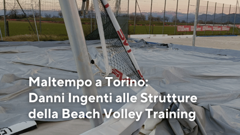 Maltempo a Torino: Danni Ingenti alle Strutture della Beach Volley Training