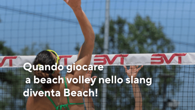 Quando giocare a beach volley nello slang diventa Beach!