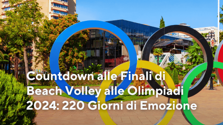 Countdown alle Finali di Beach Volley alle Olimpiadi 2024: 220 Giorni di Emozione