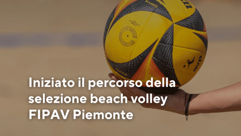 Iniziato il percorso della selezione beach volley FIPAV Piemonte