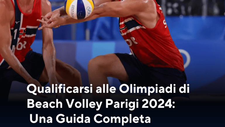 Qualificarsi alle Olimpiadi di Beach Volley Parigi 2024: Una Guida Completa