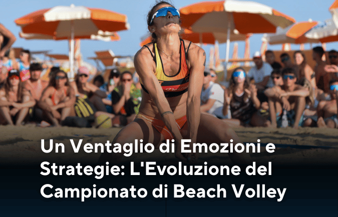 Un Ventaglio di Emozioni e Strategie: L’Evoluzione del Campionato di Beach Volley