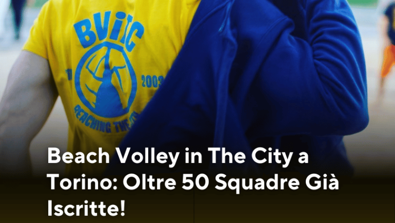 Beach Volley in The City a Torino: Oltre 50 Squadre Già Iscritte!