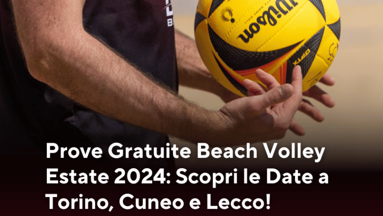 Prove Gratuite Beach Volley Estate 2024: Scopri le Date a Torino, Cuneo e Lecco!
